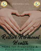 Restore Hormones Naturally: NERS Care for Pregnancy & Postpartum
