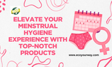 Elevate Your Menstrual Hygiene Experience with Top-Notch Products