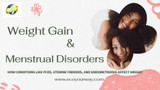 Weight Gain and Menstrual Disorders: How Conditions Like PCOS, Uterine Fibroids, and Endometriosis Affect Weight