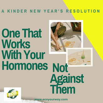 Why New Year’s Resolutions Don’t Work for Most Women, and What Your Body Is Trying to Tell You