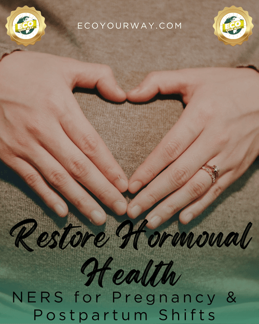 Restore Hormones Naturally: NERS Care for Pregnancy & Postpartum
