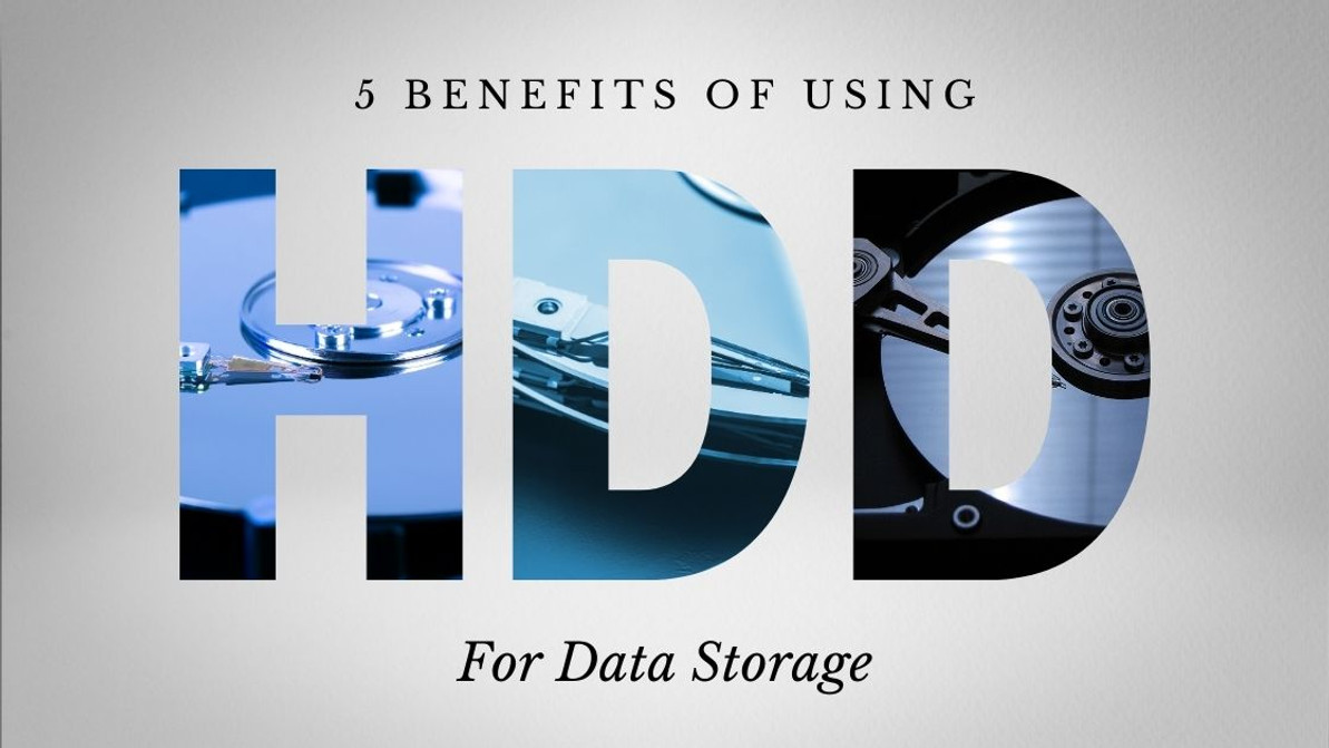 5 Benefits Of Using HDD For Data Storage