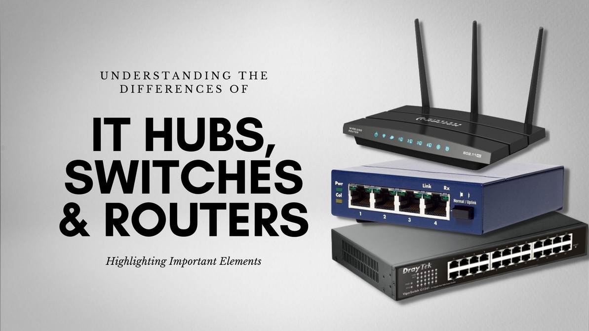 Understading the Differences of IT Hubs, Switches & Routers