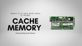 Cache Memory: What Is It and How Does It Work?