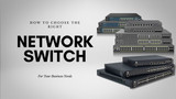 How To Choose The Right Network Switch for Your Business Needs