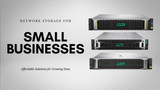 ​Network Storage for Small Businesses: Affordable Solutions for Growing Data