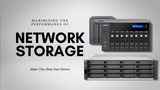 Tips for Maximizing Network Storage Devices Performance