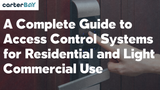 A Complete Guide to Access Control Systems for Residential and Light Commercial Use