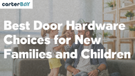 Best Door Hardware Choices for New Families with Children