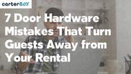 7 Door Hardware Mistakes That Turn Guests Away from Your Rental