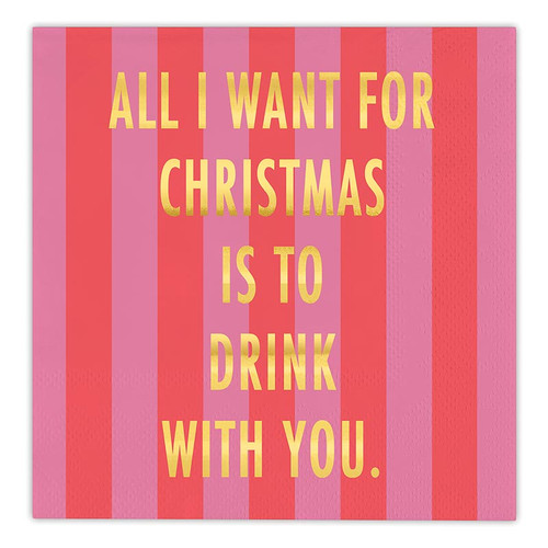 Foil Beverage Napkins - All I Want For Christmas Is To Drink With You - 20ct