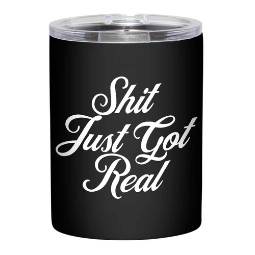Stainless Steel Tumbler - Just Got Real