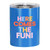 Stainless Steel Tumbler - Here Comes Fun