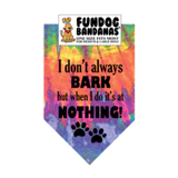 Fun Dog Bandanas I Don't Always Bark But...Pet Bandana 