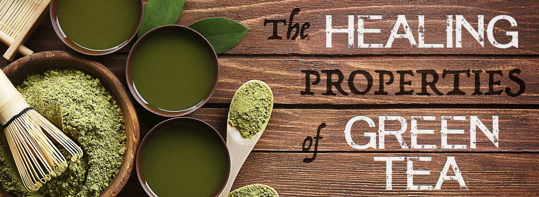 ​The Healing Properties of Green Tea