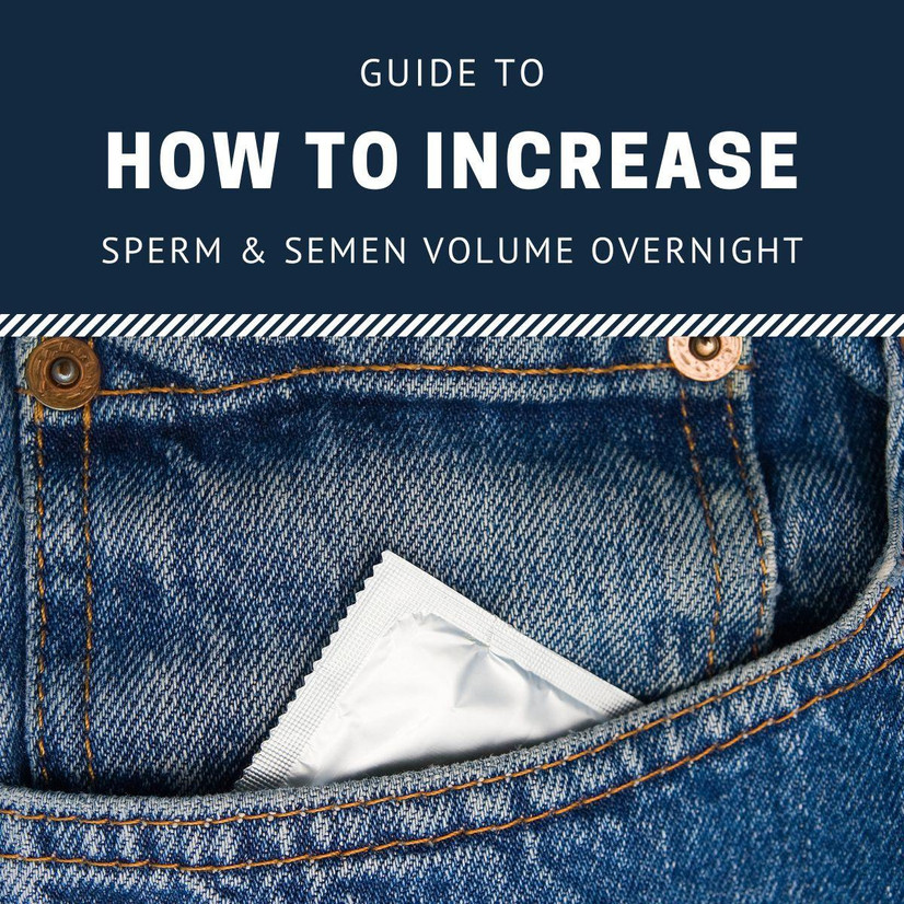 How to Increase Sperm Volume Overnight