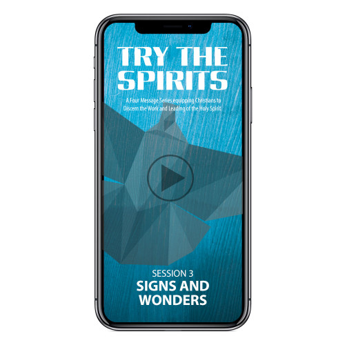 "Try The Spirits" Video Session 3 • Signs and Wonders
