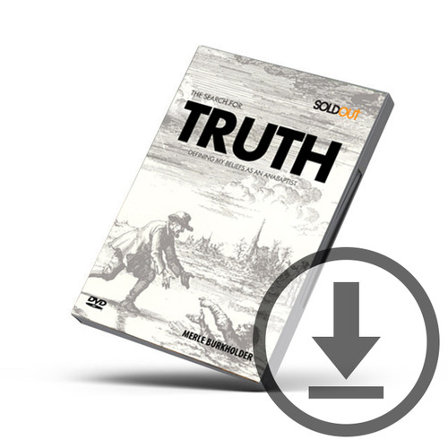 "The Search for Truth" Video Download - Session 3: Why I Am An Anabaptist "The Search for Truth" Video Download - Session 3: Why I Am An Anabaptist
