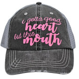 I got a good heart but this mouth - Distressed Grey Trucker Cap