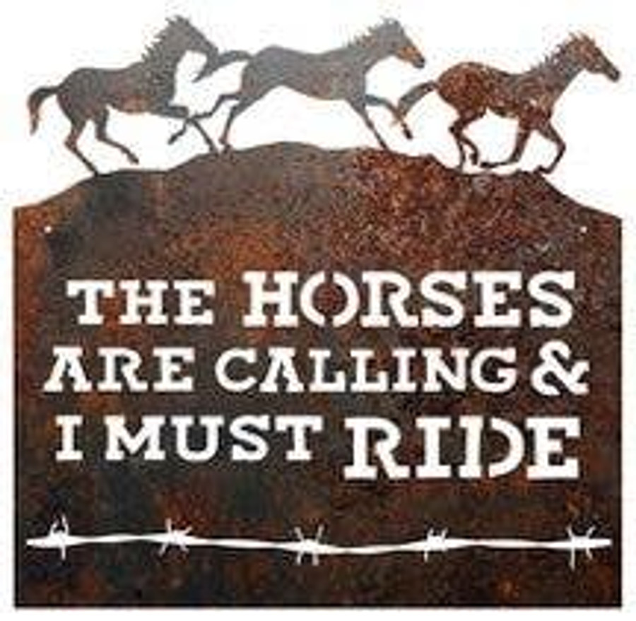 RUSTIC METAL SIGN "THE HORSES ARE CALLING & I MUST RIDE"