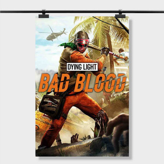 Pastele Best Dying Light Bad Blood Custom Personalized Silk Poster Print Wall Decor 20 x 13 Inch 24 x 36 Inch Wall Hanging Art Home Decoration