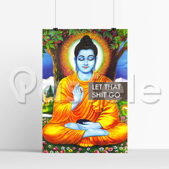 Let That Shit Go Silk Poster Print Wall Decor 20 x 13 Inch 24 x 36 Inch