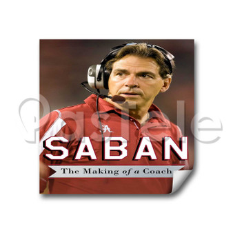 Nick Saban The Making of a Coach Custom Stickers White Transparent Vinyl Decals