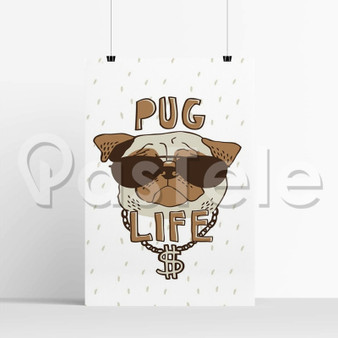 Pug Life Silk Poster Print Wall Decor 20 x 13 Inch 24 x 36 Inch