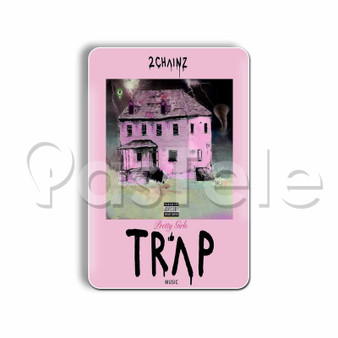 2 Chainz Pretty Girls Like Trap Custom Magnet Refrigerator Personalized Fridge Magnet