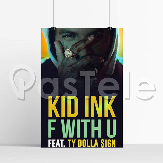 F With U Kid Ink Feat Ty Dolla ign Silk Poster Print Wall Decor 20 x 13 Inch 24 x 36 Inch