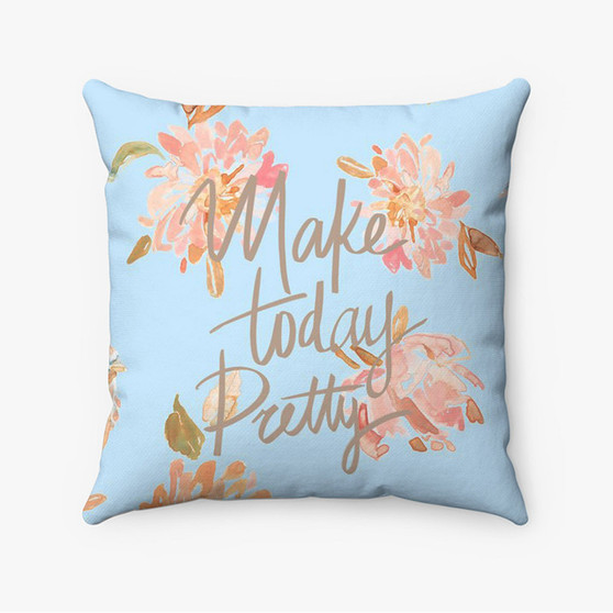 Pastele Make Today Pretty Custom Pillow Case Personalized Spun Polyester Square Pillow Cover Decorative Cushion Bed Sofa Throw Pillow Home Decor