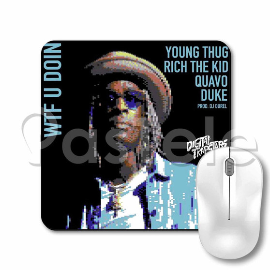 WTF U Doin Young Thug Feat Quavo Duke Rich The Kid Custom Printed Computer Mouse Pad Personalized Mousepad