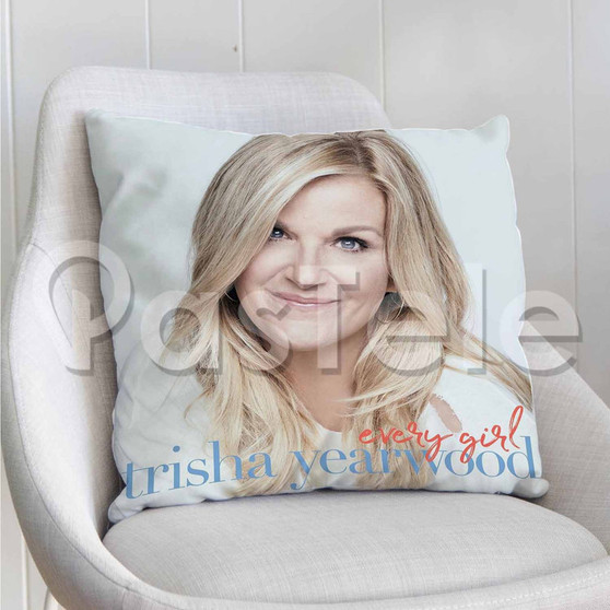 Trisha Yearwood Every Girl Custom Personalized Pillow Decorative Cushion Sofa Cover