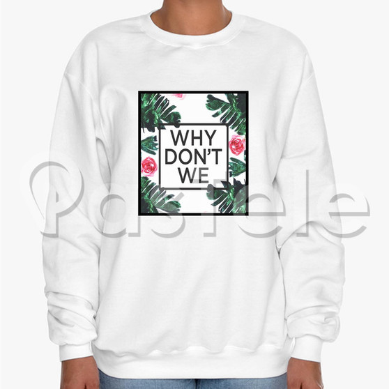 why don t we floral Custom Unisex Crewneck Sweatshirt Cotton Polyester Fabric Sweater