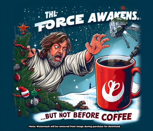 Luke Skywalker reaching out to a large coffee mug, with festive AT-AT and AT-ST in the background, and the caption 'The Force Awakens... But Not Before Coffee'.
