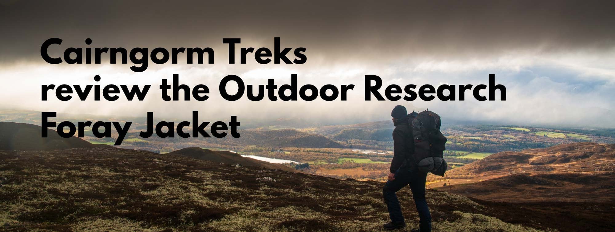 Cairngorm Treks Review - Outdoor Research Foray Jacket - Ultralight Outdoor  Gear