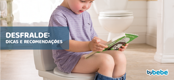 Desfralde: Dicas Para Ajudar o Seu Bebé Nesta Nova Fase