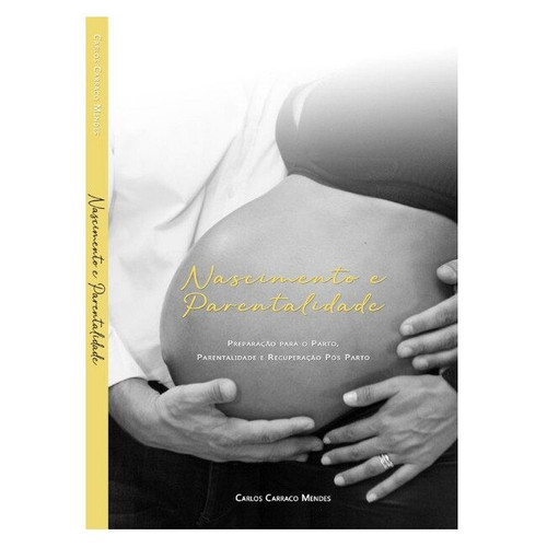 Livro Nascimento e Parentalidade de Carlos Carraco Mendes Livro Nascimento e Parentalidade de Carlos Carraco Mendes