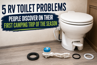 5 RV Toilet Problems People Discover on Their First Camping Trip of the Season