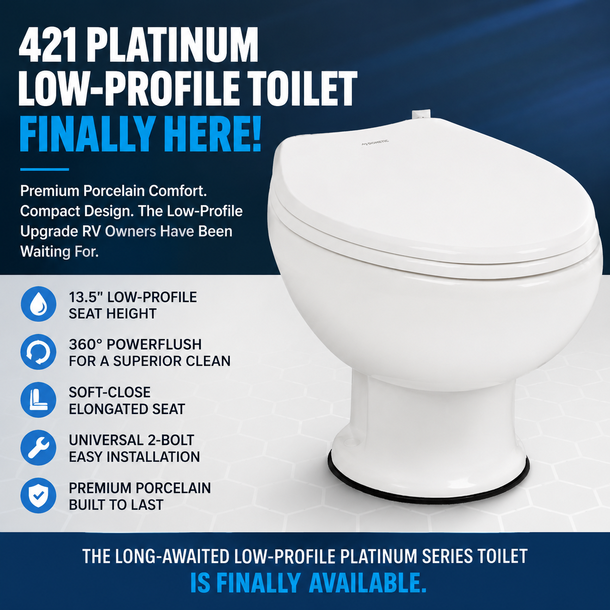 The Long Wait Is Over: Meet the All-New Dometic 421 Platinum Low Profile RV Toilet