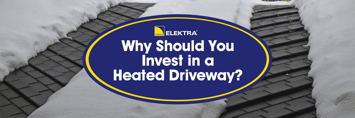 Why Should You Invest in a Heated Driveway?