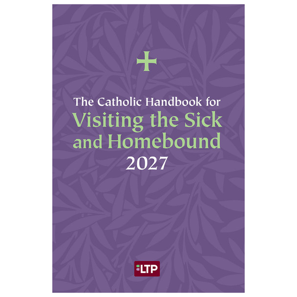 Catholic Handbook for Visiting the Sick and Homebound 2027