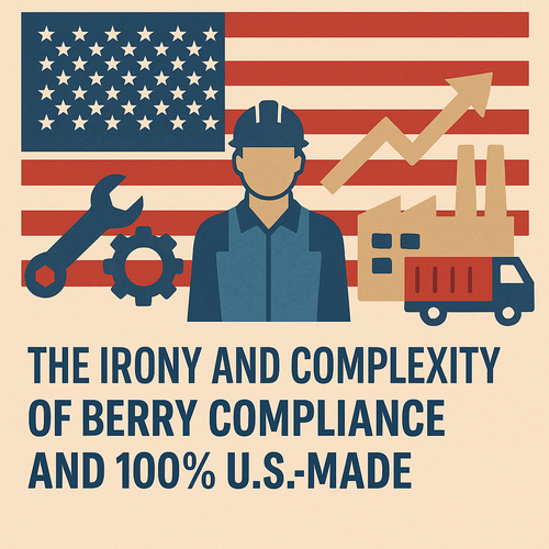 The Irony and Complexity of “Berry Compliant” and 100% Made in the USA