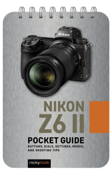 Nikon Z6 II: Pocket Guide Nikon Z6 II: Pocket Guide