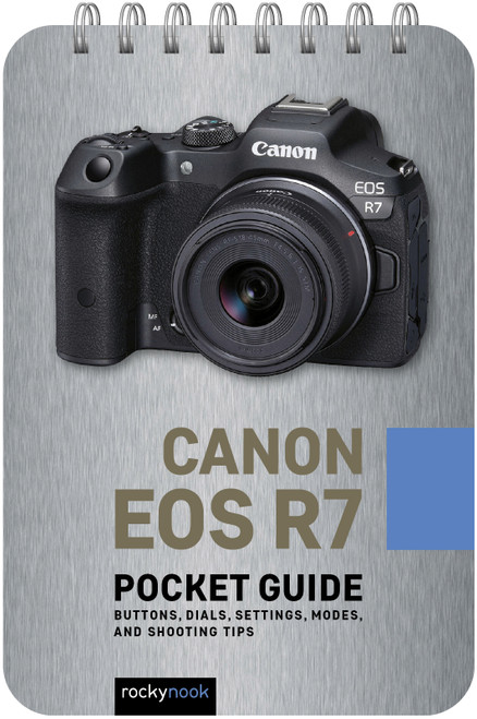 Canon EOS R7: Pocket Guide Canon EOS R7: Pocket Guide