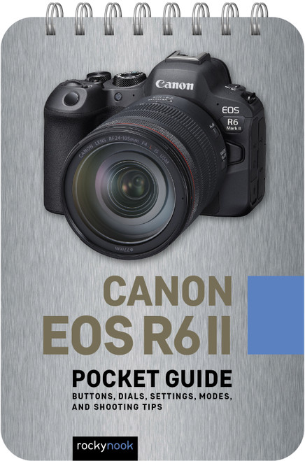 Canon EOS R6 II: Pocket Guide Canon EOS R6 II: Pocket Guide