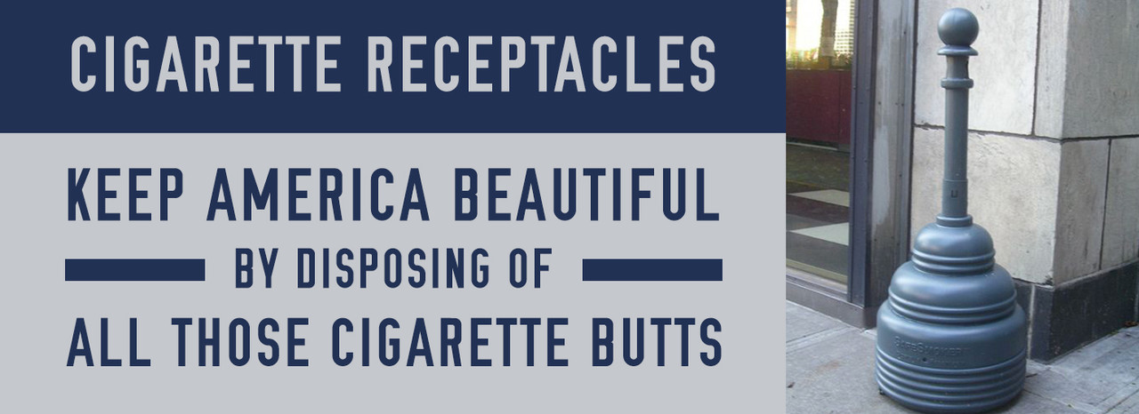 Cigarette Receptacles: Keep America Beautiful by Disposing of all those Cigarette Butts