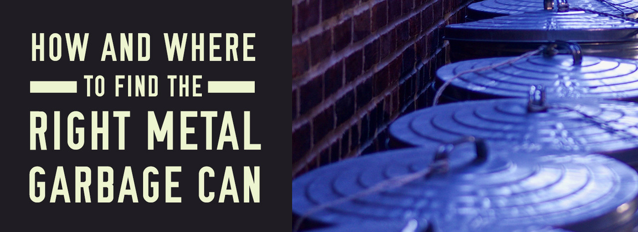 How and Where to Find the Right Metal Garbage Can How and Where to Find the Right Metal Garbage Can