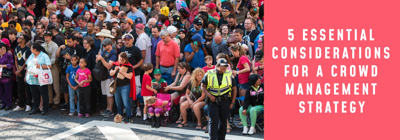 5 Essential Considerations for a Crowd Management Strategy