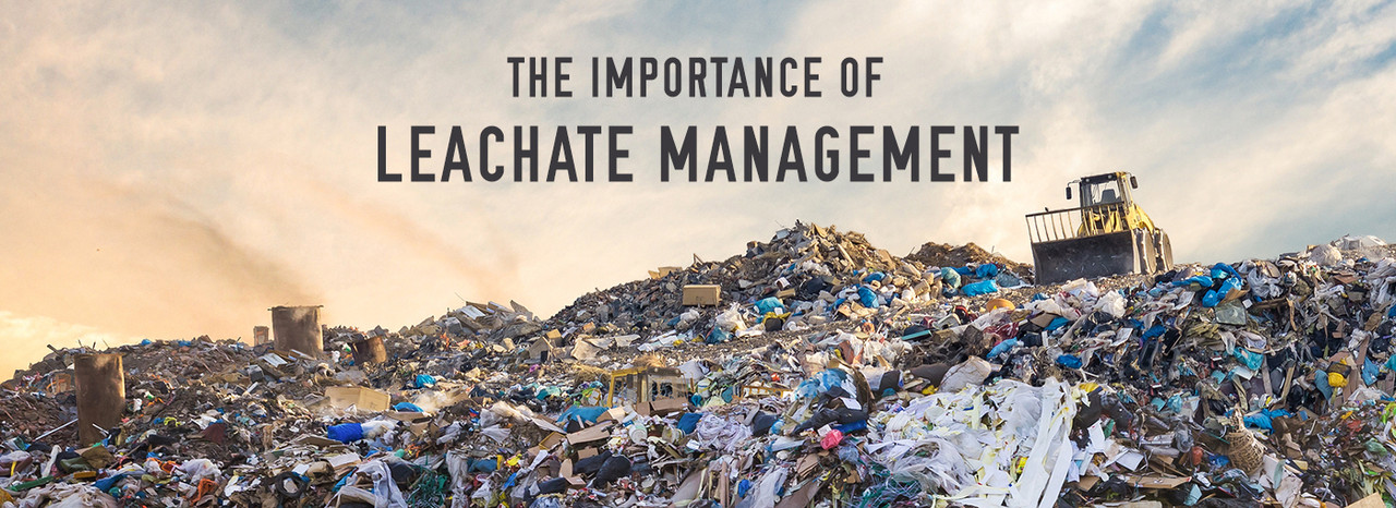 The Importance of Leachate Management